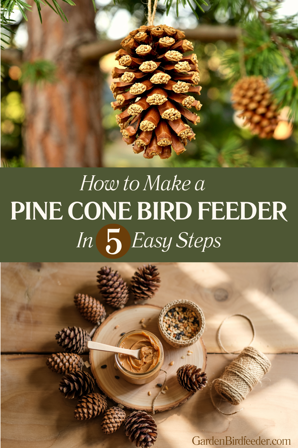 Collage of a pinecone birdfeeder handing from a pine and the supplies to make one yourself with a text overlay that reads How to Make a Pinecone Birdfeeder in 5 Easy Steps